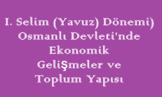1. Selim (Yavuz) Dönemi) / Osmanlı Devleti’nde Ekonomik Gelişmeler ve Toplum Yapısı Online Test