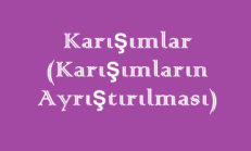 Karışımlar (Karışımların Ayrıştırılması) Online Test