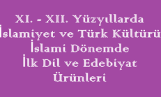 11. – 12. Yüzyıllarda İslamiyet ve Türk Kültürü / İslami Dönemde İlk Dil ve Edebiyat Ürünleri Online Test