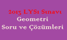 2013 LYS Sınavı Geometri Soru ve Çözümleri Online Test