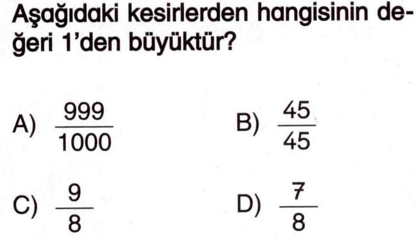 Değeri 1'den büyük olan kesirler ile ilgili soru