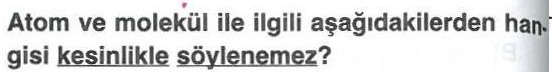 Atom ve molekül ile ilgili soru