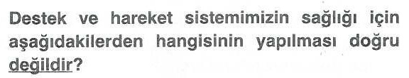 Destek ve hareket sistemimizin sağlığı ile ilgili soru