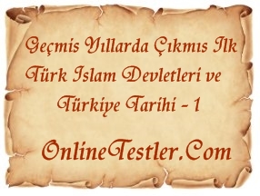 Geçmiş Yıllarda Çıkmış İlk Türk İslam Devletleri ve Türkiye Tarihi 1 