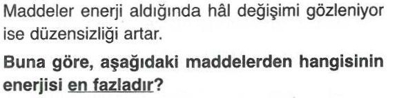 Maddeler enerji aldığında uğradığı hal değişimi ile ilgili soru