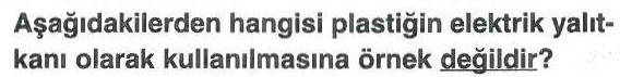 Plastiğin elektrik yalıtkanı olarak kullanılması ile ilgili soru