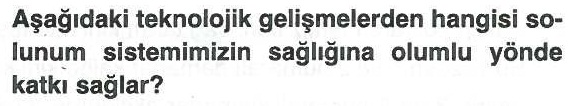 Solunum sistemimizin sağlığını olumlu yönde etkileyen teknolojik gelişmeler ile ilgili soru