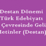 Destan Dönemi Türk Edebiyatı / Olay Çevresinde Gelişen Metinler (Destan) Online Test