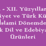 11. – 12. Yüzyıllarda İslamiyet ve Türk Kültürü / İslami Dönemde İlk Dil ve Edebiyat Ürünleri Online Test