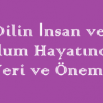Dilin İnsan ve Toplum Hayatındaki Yeri ve Önemi Online Test